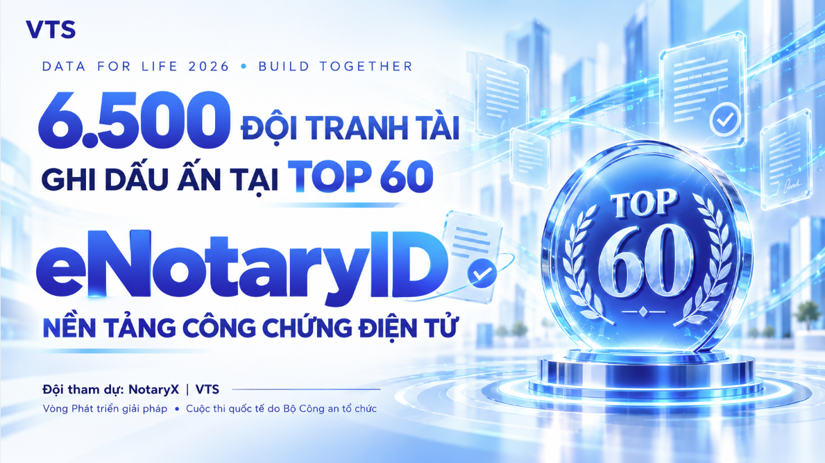 NotaryX ghi tên giải pháp eNotaryID vào Top 60 Data for Life 2026 do Bộ công an tổ chức